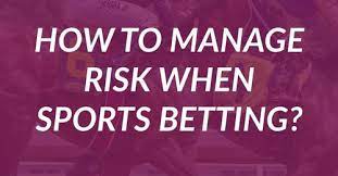 How to Manage Risk in Betting